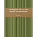 Meditations on Zen and Martial Arts Philosophy
