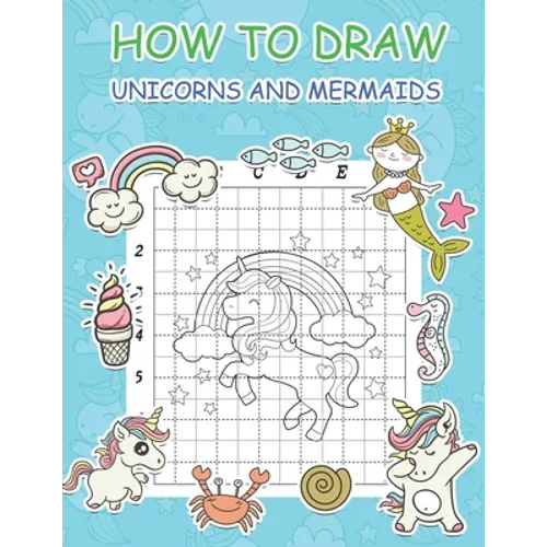 How to Draw Unicorns and Mermaids: Step by Step Simple Learn to Draw Books for Kids