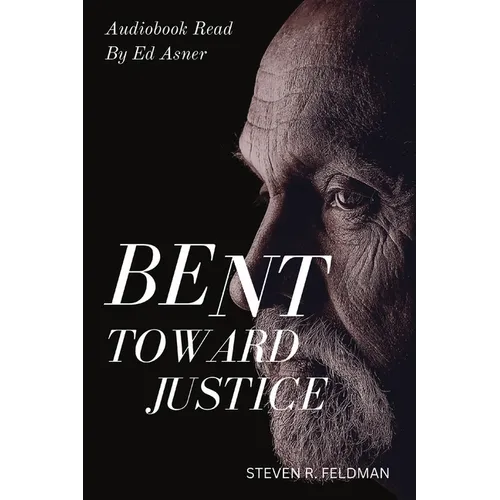 Bent Toward Justice: a novel inspired by true stories
