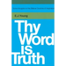 Thy Word is Truth: