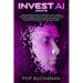 Invest AI Crypto: The Investor's Guide to Artificial Intelligence, Machine Learning, Quantum Computing, and the Top Cryptocurrency Blockchains from Bi