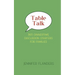 Table Talk: 365 Dinnertime Discussion Starters for Families