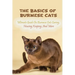 The Basics Of Burmese Cats: Ultimate Guide On Burmese Cats Caring, Housing, Keeping, And More: The Great Benefits Of Owning Burmese Cats