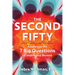 The Second Fifty: Answers to the 7 Big Questions of Midlife and Beyond