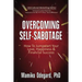 Overcoming Self-Sabotage: How to Jumpstart Yourself for Love, Happiness, and Financial Success