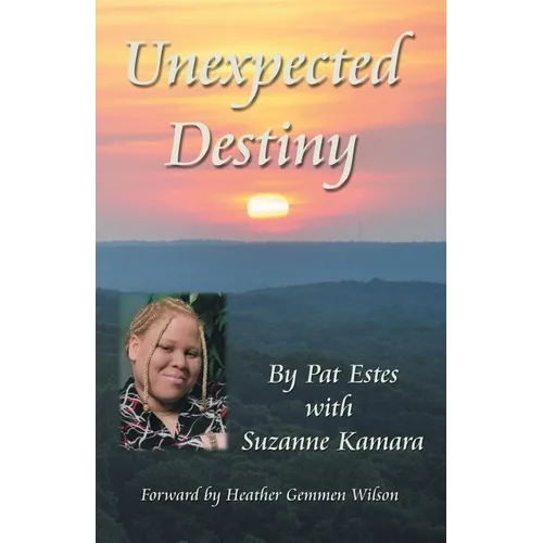 Unexpected Destiny: A Story of Albinism, Adoption, Cross-Cultural Living, and a Search for Identity