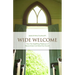 Wide Welcome: How the Unsettling Presence of Newcomers Can Save the Church