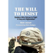 The Will to Resist: Soldiers Who Refuse to Fight in Iraq and Afghanistan