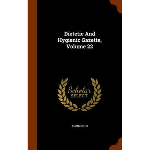 Dietetic And Hygienic Gazette, Volume 22