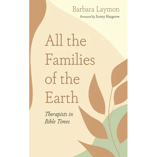 All the Families of the Earth: Therapists in Bible Times
