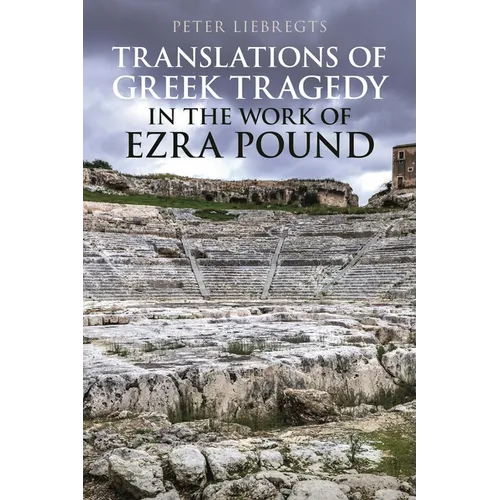 Translations of Greek Tragedy in the Work of Ezra Pound
