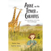 Anne and Her Tower of Giraffes: The Adventurous Life of the First Giraffologist