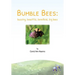 Bumble Bees: buzzing, beautiful, beneficial, big bees