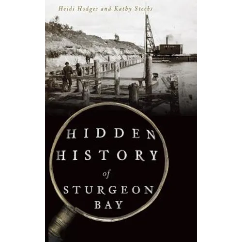 Hidden History of Sturgeon Bay