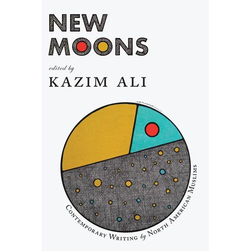 New Moons: Contemporary Writing by North American Muslims