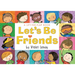 Let's Be Friends: A Lift-The-Flap Book