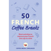 50 French Coffee Breaks: Short Activities to Improve Your French One Cup at a Time