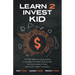 Learn 2 Invest Kid: The first book you should read if you want to invest in blue chip dividend paying stocks. This is not taught in school