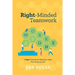 Right-Minded Teamwork: 9 Right Choices for Building a Team That Works as One