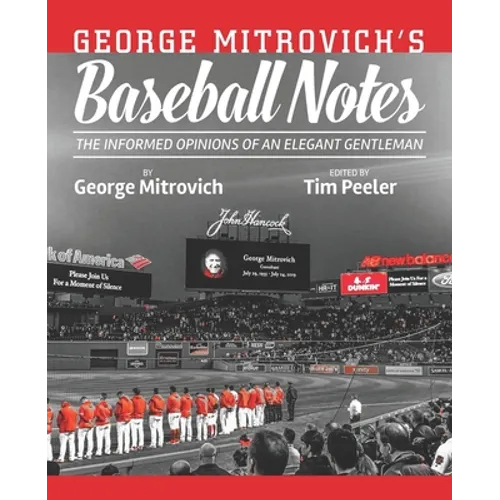 George Mitrovich's Baseball Notes: The Informed Opinions of an Elegant Gentleman