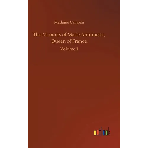 The Memoirs of Marie Antoinette, Queen of France