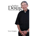 Father Doug The Stories He Could Tell: Edited by Terry Douglas