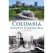 Columbia, South Carolina: A History