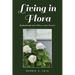 Living in Flora: Healing through nature & flowers, prose & poetry