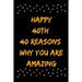 Happy 40th 40 Reasons Why You Are Amazing