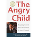 The Angry Child: Regaining Control When Your Child Is Out of Control