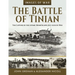 The Battle of Tinian: The Capture of the Atomic Bomb Island, July-August 1944