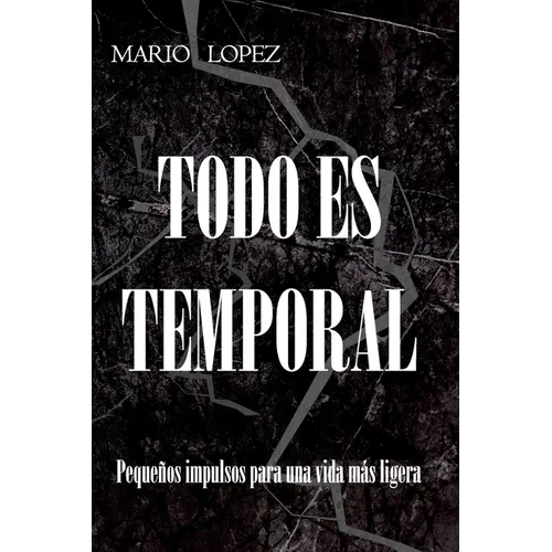 Todo es temporal: Pequeños impulsos para una vida más ligera