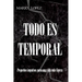 Todo es temporal: Pequeños impulsos para una vida más ligera