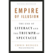 Empire of Illusion: The End of Literacy and the Triumph of Spectacle