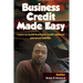 Business Credit Made Easy: Business Credit Made Easy teaches you step by step how to build a solid business credit score and business credit prof