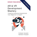 AR & VR Development Mastery: Creating Immersive Experiences from Beginner to Expert