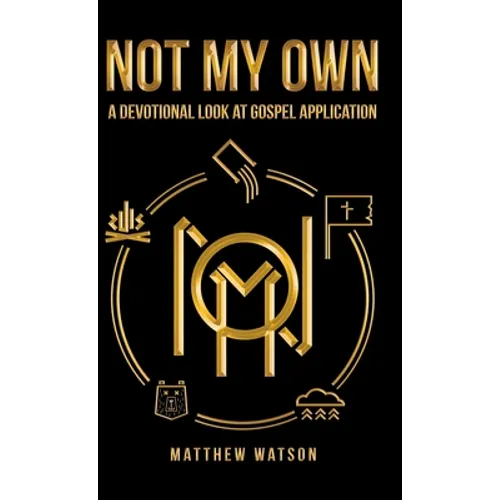Not My Own: A Devotional Look at Gospel Application