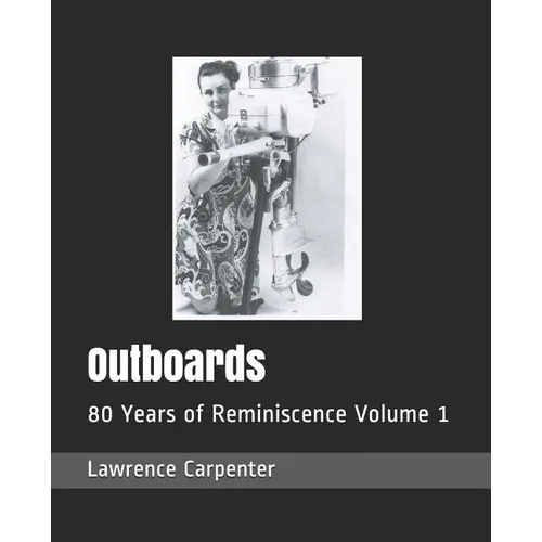 Outboards: 80 Years of Reminiscence Volume 1
