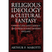 Religious Ideology and Cultural Fantasy: Catholic and Anti-Catholic Discourses in Early Modern England