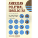 American Political Ideologies: An Introduction to the Major Systems of Thought in the 21st Century