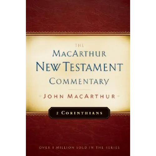 2 Corinthians MacArthur New Testament Commentary: Volume 18