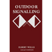 Outdoor Signalling (Legacy Edition): A Classic Handbook on Communicating Over Distance using Cypher Messages with Flags, Light, and Sound