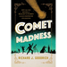 Comet Madness: How the 1910 Return of Halley's Comet (Almost) Destroyed Civilization