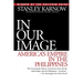 In Our Image: America's Empire in the Philippines