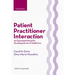 Patient Practitioner Interaction: An Experiential Manual for Developing the Art of Health Care