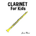 Clarinet for Kids: Christmas Carols, Classical Music, Nursery Rhymes, Traditional & Folk Songs!