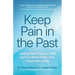 Keep Pain in the Past: Getting Over Trauma, Grief and the Worst That's Ever Happened to You (Depression, Ptsd)