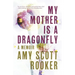 My Mother Is a Dragonfly: A Memoir