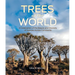Trees of the World: A Celebration of the Beauty and Diversity of Species Across Continents