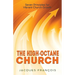 The High-Octane Church: Seven Principles for Vibrant Church Growth